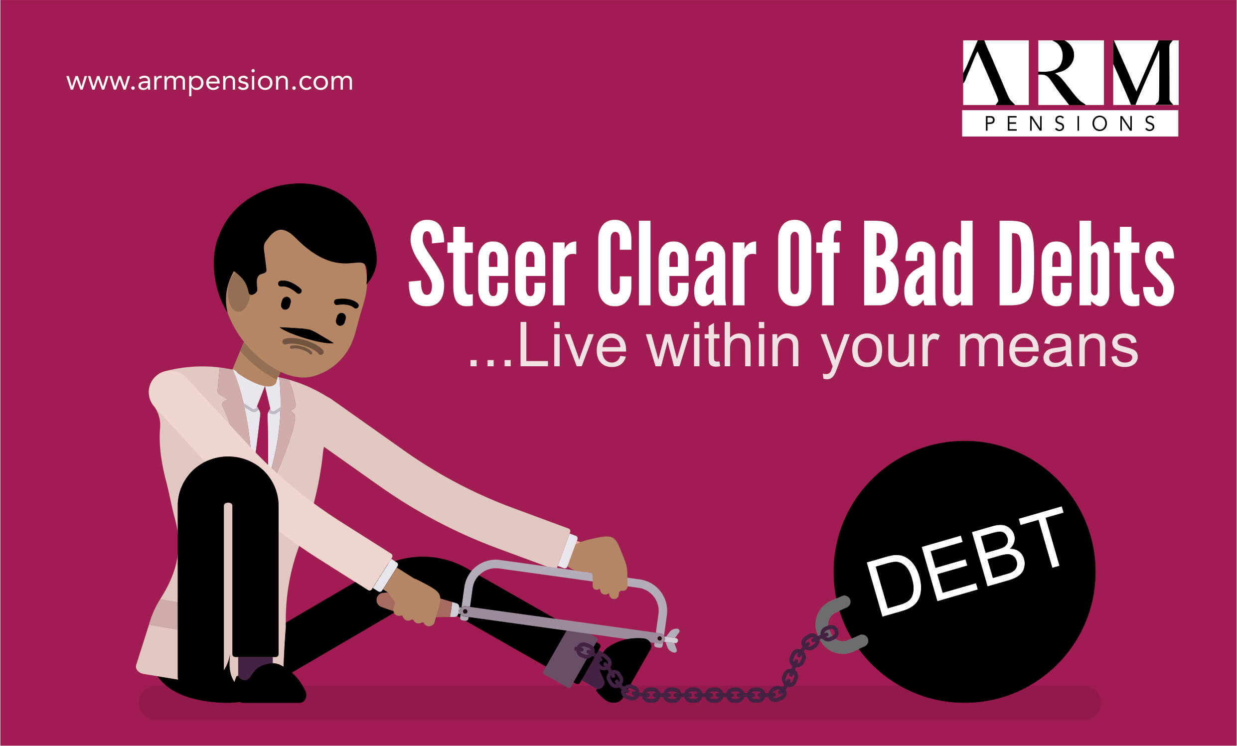 Steer Clear of Bad Debts …live within your means