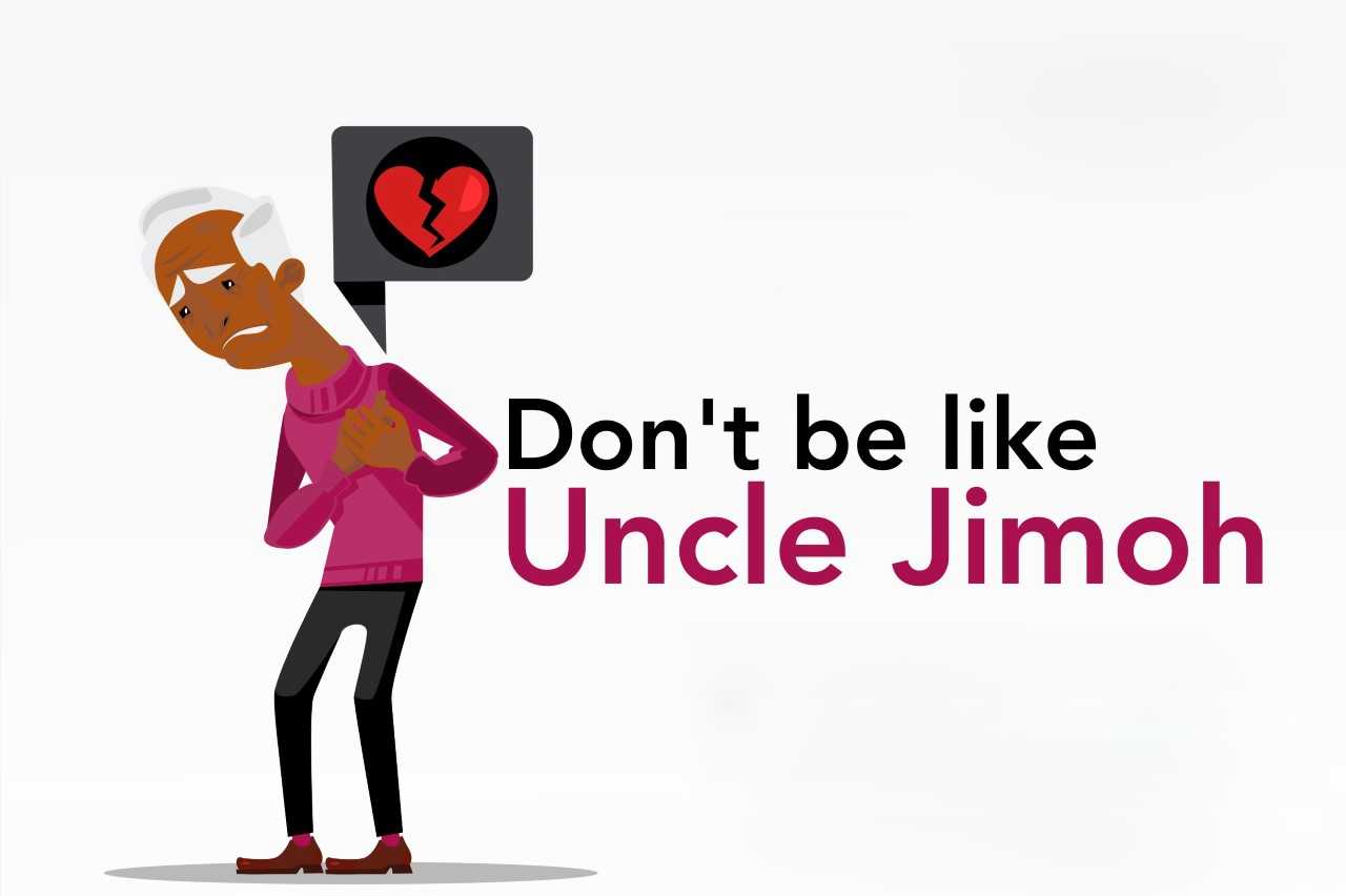 Don’t be like Uncle Jimoh